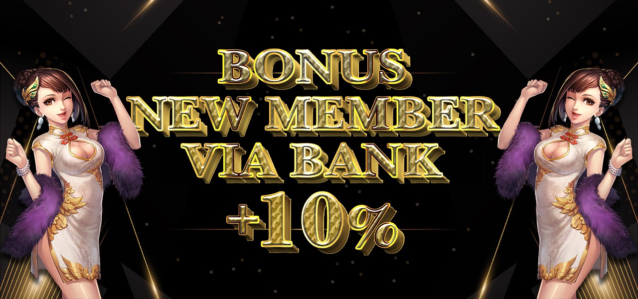 BONUS NEW MEMBER VIA BANK +10%